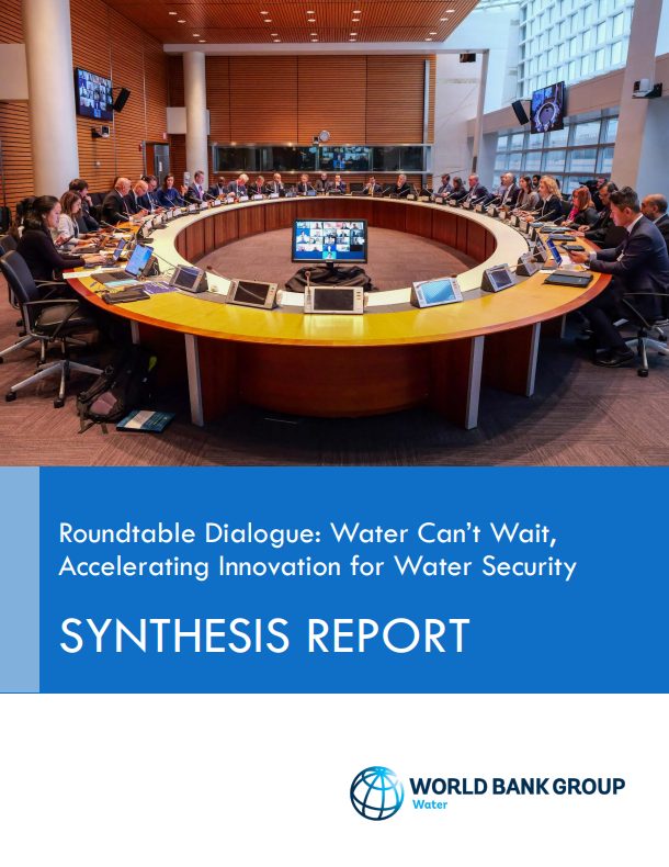 Synthesis Report of Roundtable Dialogue: Water Can’t Wait, Accelerating Innovation for Water Security